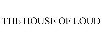 THE HOUSE OF LOUD