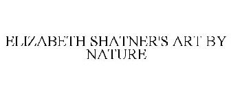 ELIZABETH SHATNER'S ART BY NATURE