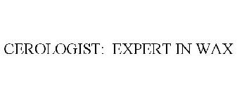 CEROLOGIST: EXPERT IN WAX