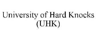 UNIVERSITY OF HARD KNOCKS (UHK)