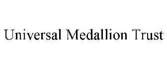 UNIVERSAL MEDALLION TRUST