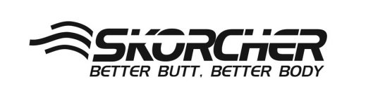 SKORCHER BETTER BUTT BETTER BODY