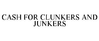 CASH FOR CLUNKERS AND JUNKERS