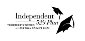 INDEPENDENT 529 PLAN TOMORROW'S TUITION AT LESS THAN TODAY'S PRICE