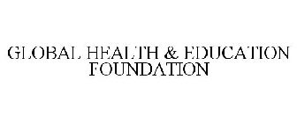 GLOBAL HEALTH & EDUCATION FOUNDATION