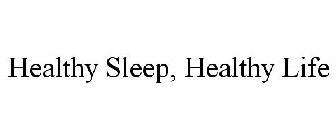 HEALTHY SLEEP, HEALTHY LIFE