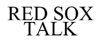 RED SOX TALK