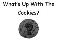 WHAT'S UP WITH THE COOKIES?