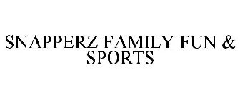 SNAPPERZ FAMILY FUN & SPORTS