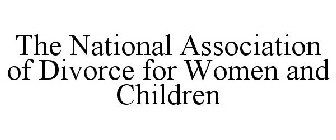 THE NATIONAL ASSOCIATION OF DIVORCE FOR WOMEN AND CHILDREN