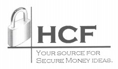 HCF YOUR SOURCE FOR SECURE MONEY IDEAS.