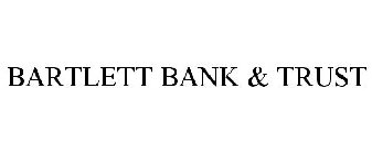 BARTLETT BANK & TRUST