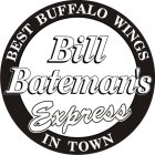 BILL BATEMAN'S EXPRESS BEST BUFFALO WINGS IN TOWN