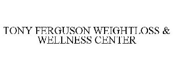 TONY FERGUSON WEIGHTLOSS & WELLNESS CENTER