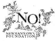 NO! NEWMAN'S OWN FOUNDATION