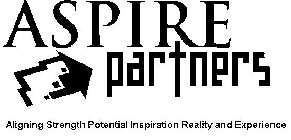 ASPIRE PARTNERS ALIGNING STRENGTH POTENTIAL INSPIRATION REALITY AND EXPERIENCE