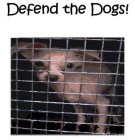 DEFEND THE DOGS!