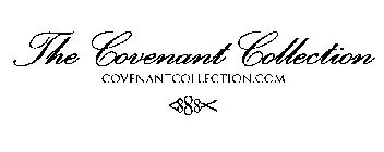 THE COVENANT COLLECTION COVENANTCOLLECTION.COM <888><