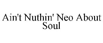 AIN'T NUTHIN' NEO ABOUT SOUL