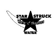STAR STRUCK WATER WATER OF THE STARS