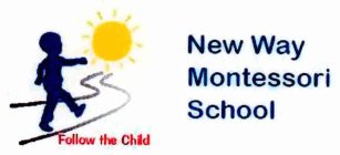 NEW WAY MONTESSORI SCHOOL FOLLOW THE CHILD