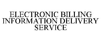 ELECTRONIC BILLING INFORMATION DELIVERY SERVICE
