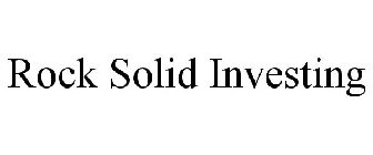 ROCK SOLID INVESTING
