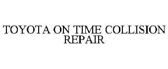 TOYOTA ON TIME COLLISION REPAIR