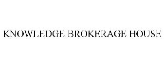 KNOWLEDGE BROKERAGE HOUSE