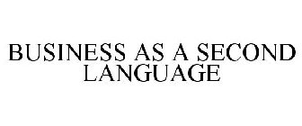 BUSINESS AS A SECOND LANGUAGE