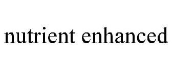 NUTRIENT ENHANCED
