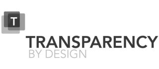 T TRANSPARENCY BY DESIGN
