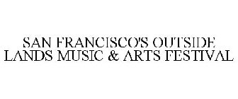 SAN FRANCISCO'S OUTSIDE LANDS MUSIC & ARTS FESTIVAL