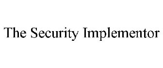 THE SECURITY IMPLEMENTOR