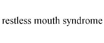 RESTLESS MOUTH SYNDROME