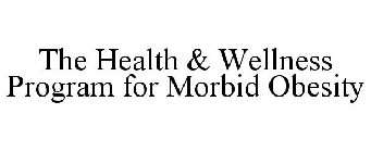 THE HEALTH & WELLNESS PROGRAM FOR MORBID OBESITY