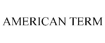 AMERICAN TERM