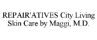 REPAIR'ATIVES CITY LIVING SKIN CARE BY MAGGI, M.D.