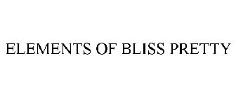 ELEMENTS OF BLISS PRETTY