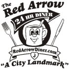 THE RED ARROW 24 HR DINER REDARROWDINER.COM J 