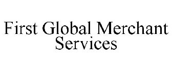 FIRST GLOBAL MERCHANT SERVICES