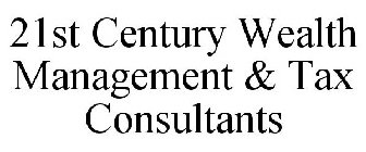 21ST CENTURY WEALTH MANAGEMENT & TAX CONSULTANTS