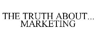 THE TRUTH ABOUT... MARKETING