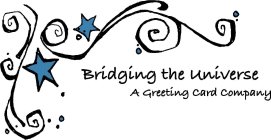 BRIDGING THE UNIVERSE A GREETING CARD COMPANY