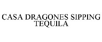 CASA DRAGONES SIPPING TEQUILA
