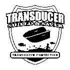 TRANSDUCER SHIELD & SAVER TRANSDUCER PROTECTION
