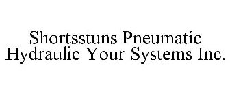 SHORTSSTUNS PNEUMATIC HYDRAULIC YOUR SYSTEMS INC.