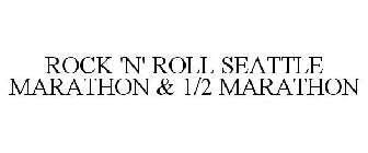 ROCK 'N' ROLL SEATTLE MARATHON & 1/2 MARATHON