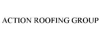 ACTION ROOFING GROUP
