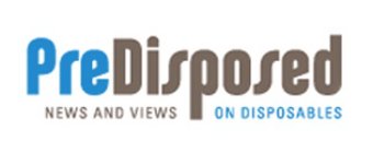 PREDISPOSED NEWS AND VIEWS ON DISPOSABLES
